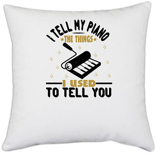                       UDNAG White Polyester 'Piano | I tell my piano the things I used to tell you' Pillow Cover [16 Inch X 16 Inch]                                              