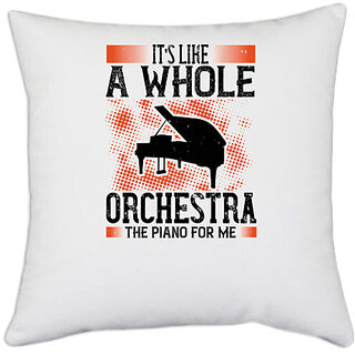                       UDNAG White Polyester 'Piano | Its like a whole orchestra, the piano for me' Pillow Cover [16 Inch X 16 Inch]                                              