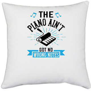                      UDNAG White Polyester 'Piano | The piano aint got no wrong notes 02' Pillow Cover [16 Inch X 16 Inch]                                              