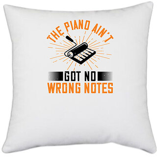                       UDNAG White Polyester 'Piano | The piano aint got no wrong notes 03' Pillow Cover [16 Inch X 16 Inch]                                              