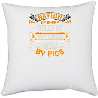                       UDNAG White Polyester 'Pig | Nation of sheep, ruled by wolves, owned by pigs' Pillow Cover [16 Inch X 16 Inch]                                              
