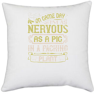                       UDNAG White Polyester 'Pig | On game day, Im as nervous as a pig in a packing plant' Pillow Cover [16 Inch X 16 Inch]                                              