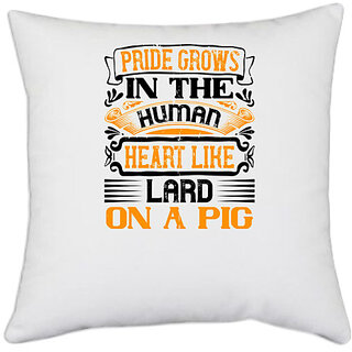                       UDNAG White Polyester 'Pig | Pride grows in the human heart like lard on a pigg' Pillow Cover [16 Inch X 16 Inch]                                              