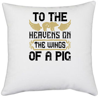                       UDNAG White Polyester 'Pig | To the heavens on the wings of a pig' Pillow Cover [16 Inch X 16 Inch]                                              