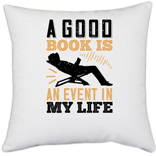                       UDNAG White Polyester 'Reading | A good book is an event in my life' Pillow Cover [16 Inch X 16 Inch]                                              