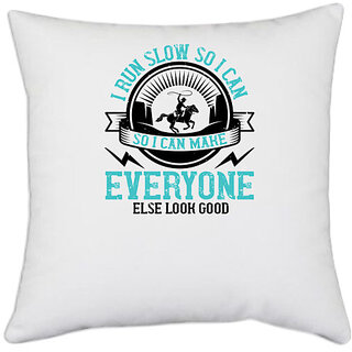                       UDNAG White Polyester 'Running | i run slow so i can make everyone else look good' Pillow Cover [16 Inch X 16 Inch]                                              