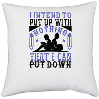                       UDNAG White Polyester 'Reading | I intend to put up with nothing that I can put down' Pillow Cover [16 Inch X 16 Inch]                                              