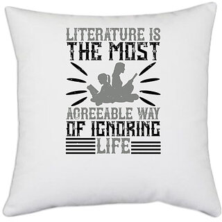                       UDNAG White Polyester 'Reading | Literature is the most agreeable way of ignoring life' Pillow Cover [16 Inch X 16 Inch]                                              
