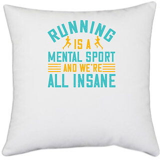                       UDNAG White Polyester 'Running | running is a mental sport and were all insane' Pillow Cover [16 Inch X 16 Inch]                                              