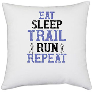                       UDNAG White Polyester 'Running | eat sleep trail run repeat' Pillow Cover [16 Inch X 16 Inch]                                              