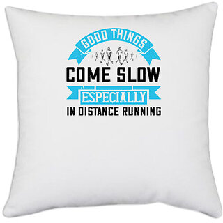                       UDNAG White Polyester 'Running | Good things come slow, especially in distance running' Pillow Cover [16 Inch X 16 Inch]                                              