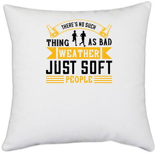                       UDNAG White Polyester 'Running | Theres no such thing as bad weather, just soft people' Pillow Cover [16 Inch X 16 Inch]                                              