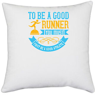                       UDNAG White Polyester 'Running | To be a good runner, you must first be a good athlete' Pillow Cover [16 Inch X 16 Inch]                                              