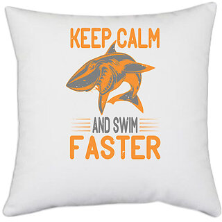                       UDNAG White Polyester 'Shark | keep calm and swim faster' Pillow Cover [16 Inch X 16 Inch]                                              
