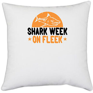                       UDNAG White Polyester 'Shark | shark week on fleek' Pillow Cover [16 Inch X 16 Inch]                                              