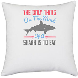                       UDNAG White Polyester 'Shark | The only thing on the mind of a shark is to eat' Pillow Cover [16 Inch X 16 Inch]                                              