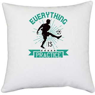                       UDNAG White Polyester 'Soccer | everything is practice' Pillow Cover [16 Inch X 16 Inch]                                              
