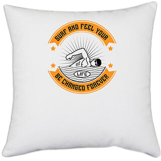                       UDNAG White Polyester 'Surfing | 01..Surf and feel your life be changed forever' Pillow Cover [16 Inch X 16 Inch]                                              