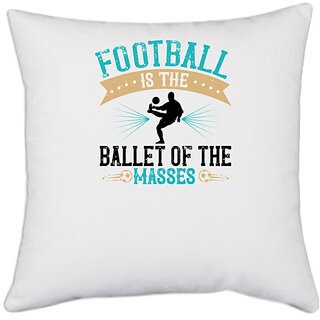                       UDNAG White Polyester 'Soccer | Football is the ballet of the masses' Pillow Cover [16 Inch X 16 Inch]                                              