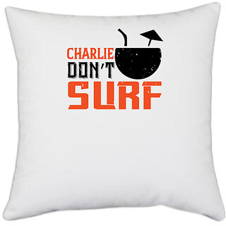                      UDNAG White Polyester 'Surfing | Charlie Dont Surf' Pillow Cover [16 Inch X 16 Inch]                                              