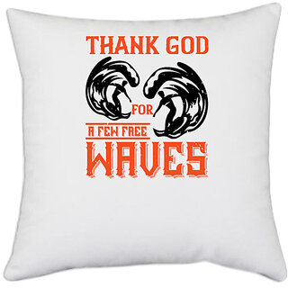                       UDNAG White Polyester 'Surfing | Thanks for a few free waves' Pillow Cover [16 Inch X 16 Inch]                                              