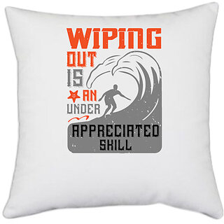                       UDNAG White Polyester 'Surfing | Wiping out is an under appreciated skill' Pillow Cover [16 Inch X 16 Inch]                                              