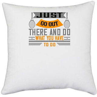                       UDNAG White Polyester 'Tennis | Just go out there and do what you have to do' Pillow Cover [16 Inch X 16 Inch]                                              