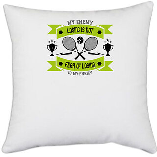                       UDNAG White Polyester 'Tennis | Losing is not my enemy, fear of losing is my enemy' Pillow Cover [16 Inch X 16 Inch]                                              