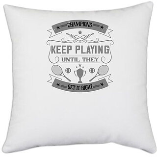                       UDNAG White Polyester 'Tennis | Champions keep playing until they get it right' Pillow Cover [16 Inch X 16 Inch]                                              