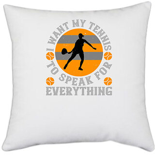                       UDNAG White Polyester 'Tennis | I want my tennis to speak for everything' Pillow Cover [16 Inch X 16 Inch]                                              