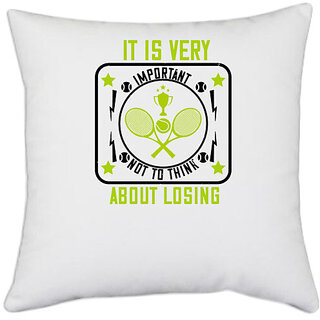                       UDNAG White Polyester 'Tennis | It is very important not to think about losing' Pillow Cover [16 Inch X 16 Inch]                                              
