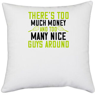                       UDNAG White Polyester 'Tennis | There's too much money and too many nice guys around' Pillow Cover [16 Inch X 16 Inch]                                              