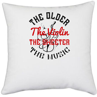                       UDNAG White Polyester 'Music Violin | The older the violin, the sweeter the music' Pillow Cover [16 Inch X 16 Inch]                                              