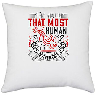                       UDNAG White Polyester 'Music Violin | The violin that most human of all instruments' Pillow Cover [16 Inch X 16 Inch]                                              