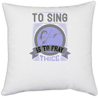                       UDNAG White Polyester 'Music Violin | To sing is to pray twice' Pillow Cover [16 Inch X 16 Inch]                                              