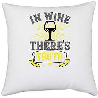                       UDNAG White Polyester 'Wine | 02 In wine ther's truth' Pillow Cover [16 Inch X 16 Inch]                                              