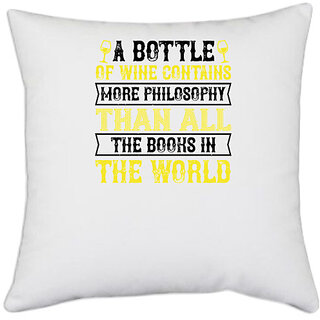                       UDNAG White Polyester 'Wine | A bottle of wine contains more philosophy' Pillow Cover [16 Inch X 16 Inch]                                              