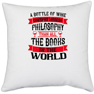                       UDNAG White Polyester 'Wine | A bottle of wine contains moreso' Pillow Cover [16 Inch X 16 Inch]                                              