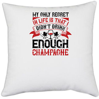                       UDNAG White Polyester 'Wine | My only regret in life is that I' Pillow Cover [16 Inch X 16 Inch]                                              