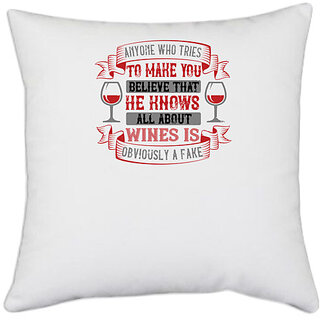                       UDNAG White Polyester 'Wine | ANYONE WHO TRIES TO MAKE YOU BELIEVE' Pillow Cover [16 Inch X 16 Inch]                                              