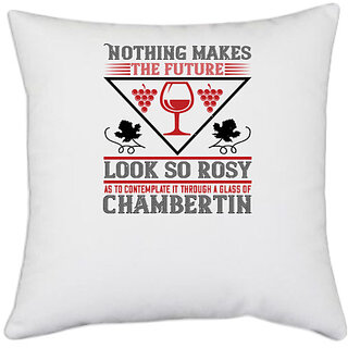                       UDNAG White Polyester 'Wine | Nothing makes the future' Pillow Cover [16 Inch X 16 Inch]                                              