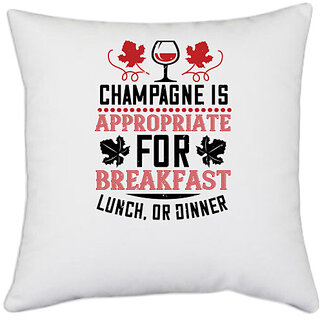                       UDNAG White Polyester 'Wine | Champagne is appropriate for breakfast' Pillow Cover [16 Inch X 16 Inch]                                              
