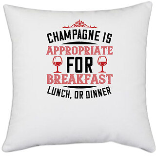                       UDNAG White Polyester 'Wine | Champagne is appropriate' Pillow Cover [16 Inch X 16 Inch]                                              