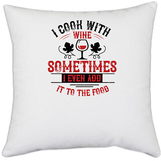                       UDNAG White Polyester 'Wine | I COOK WITH WINE' Pillow Cover [16 Inch X 16 Inch]                                              