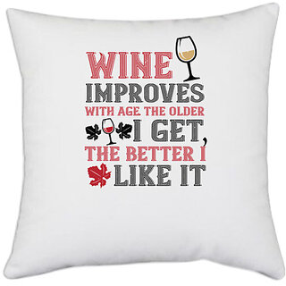                       UDNAG White Polyester 'Wine | Wine improves with age the older' Pillow Cover [16 Inch X 16 Inch]                                              