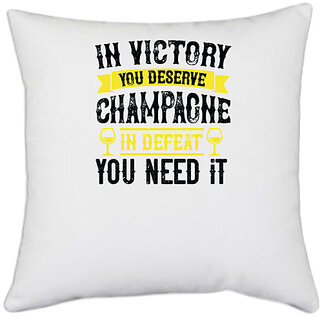                       UDNAG White Polyester 'Wine | In victory you deserve Champagne in defeat you need it' Pillow Cover [16 Inch X 16 Inch]                                              