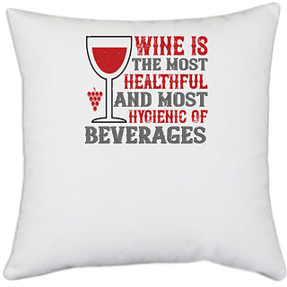                       UDNAG White Polyester 'Wine | Wine is the most healthful and most hygienic of' Pillow Cover [16 Inch X 16 Inch]                                              