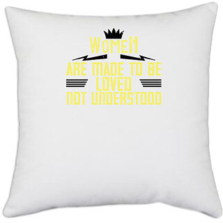                       UDNAG White Polyester 'Womens Day | Women are made to be loved, not understood' Pillow Cover [16 Inch X 16 Inch]                                              