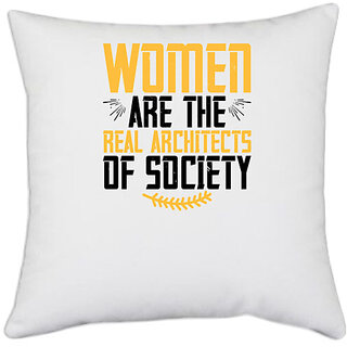                       UDNAG White Polyester 'Womens Day | Women are the real architects of society' Pillow Cover [16 Inch X 16 Inch]                                              