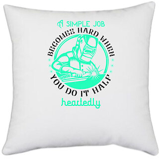                       UDNAG White Polyester 'Job | A simple job becomes hard when you do it halfheartedly' Pillow Cover [16 Inch X 16 Inch]                                              